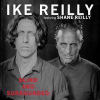 Ike Reilly - Blind and Surrounded