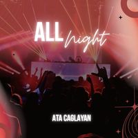 Ata Çağlayan - All Night