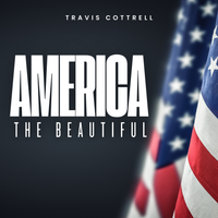 Travis Cottrell - America The Beautiful