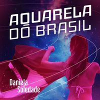 Daniela Soledade - Aquarela do Brasil