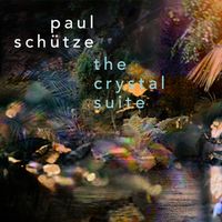 Paul Schütze - The Crystal Suite