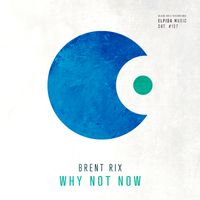 Brent Rix - Why Not Now
