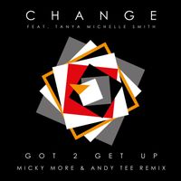 Change - Got 2 Get Up (Micky More & Andy Tee Remix)