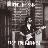 Pop the Bear - From the Darkness