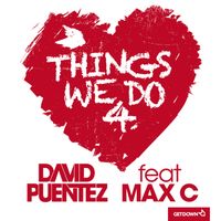 David Puentez - Things We Do 4 Love (feat. Max C)