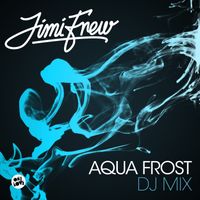 Jimi Frew - Aqua Frost DJ Mix