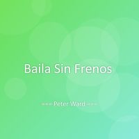 Peter Ward - Baila Sin Frenos