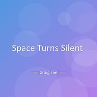 Craig Lee - Space Turns Silent
