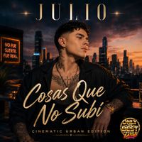 JULIO - Cosas Que No Subí (Cinematic Urban Edition)