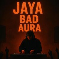 JAYA - Bad Aura