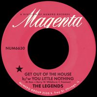 The Legends - Get Out Of The House b/w You Little Nothing