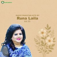 Runa Laila - Radio Pakistan Hits By Runa Laila, Vol. 03