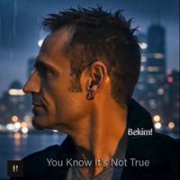 Bekim! - You Know It’s Not True