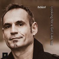 Bekim! - Looking for a Girl Like You