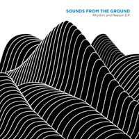 Sounds From The Ground - Rhythm and Reason