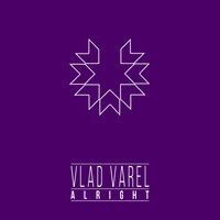 Vlad Varel - Alright