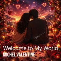Michel Valentine - Welcome to My World