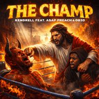 KENDRELL - THE CHAMP (feat. ASAP Preach & OB3D)