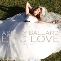 Ashley Ballard - Epic Love