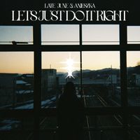 Late June - Let's Just Do It Right