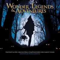 Yoann Le Dantec - Wonder Legends & Adventures - Fantasy & Epic Orchestral Compositions for Family Films