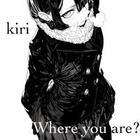 kiri - where you are?