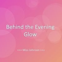 Miss Johnson - Behind the Evening Glow