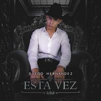 Diego Hernandez - Esta Vez
