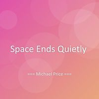Michael Price - Space Ends Quietly
