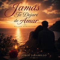 JORGE JARAMILLO - JAMÁS TE DEJARÉ DE AMAR