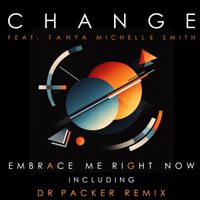 Change - Embrace Me Right Now