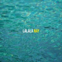 NAY - Lalala