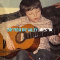 James Fox - Boy from the Valley