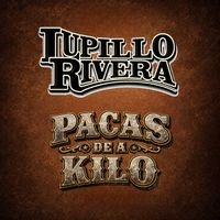 Lupillo Rivera - Pacas de a Kilo