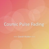 David Walker - Cosmic Pulse Fading