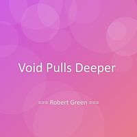 Robert Green - Void Pulls Deeper