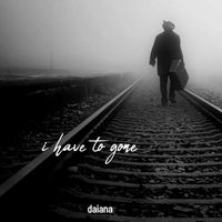 Daiana - i have to gone