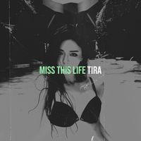 Tira - Miss This Life