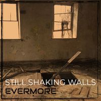 Evermore - Still Shaking Walls