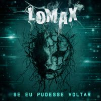 Lomax - Se Eu Pudesse Voltar
