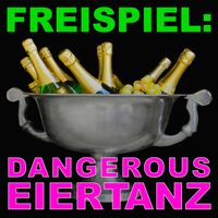 Freispiel - Dangerous Eiertanz (singlemix twentysix)