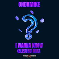 Ondamike - I Wanna Know