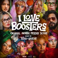 Tune-Yards - I Love Boosters (Original Motion Picture Score)