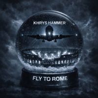 Khrys Hammer - Fly to Rome