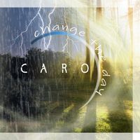 Caro - Change the Day