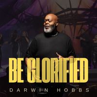 Darwin Hobbs - Be Glorified (Live)