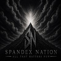 Spandex Nation - All That Matters Now