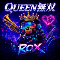 Rox - QUEEN無双