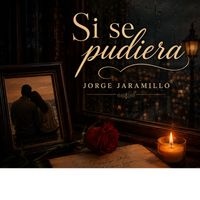 JORGE JARAMILLO - SI SE PUDIERA