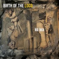Kid Loco - Birth of the Loco